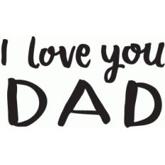 i love you dad - hand lettered phrase