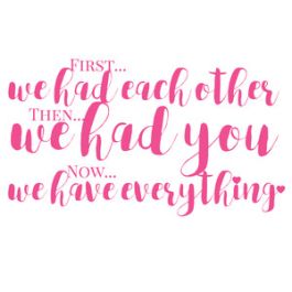 We Have Everything Quote