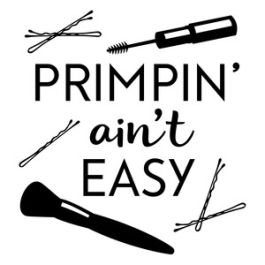 primpin aint easy