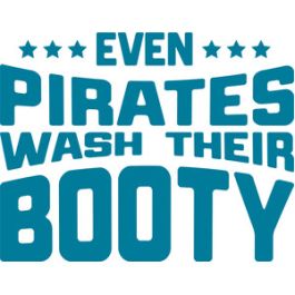 even pirates wash their booty|214114
