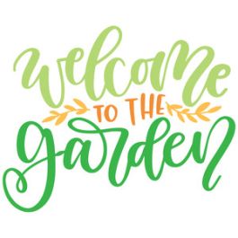 welcome to the garden