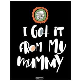 i got it from my mummy printable|276232