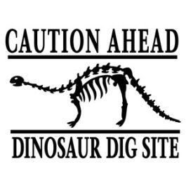 caution dinosaur dig site