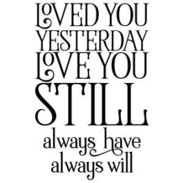 loved you yesterday, love you still quote