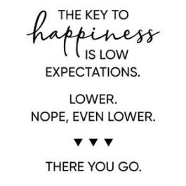 key to happiness - low expectations phrase|327589