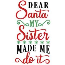 dear santa sister made me do it
