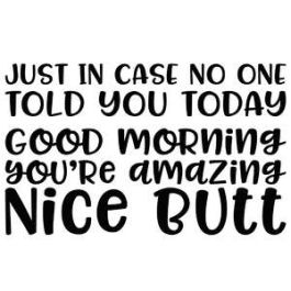 just in case no one told you today