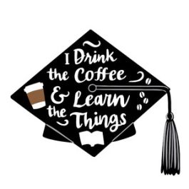 graduation cap coffee quote