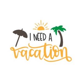 i need vacation