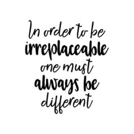 in order to be irreplaceable