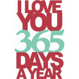 love you 365 days a year