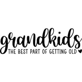 Grandkids The Best Part Of Getting Old