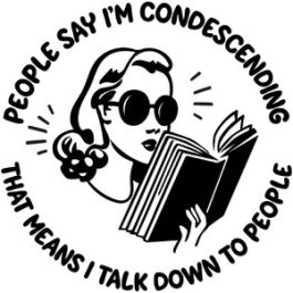 People say I'm condescending