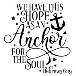 We Have This Hope As An Anchor For The Soul Quote