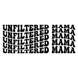 Unfiltered mama