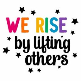 We Rise By Lifting Others Quote