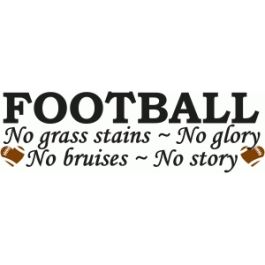 football no grass stains ~ no glory saying