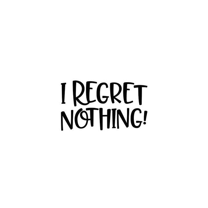 i regret nothing quote