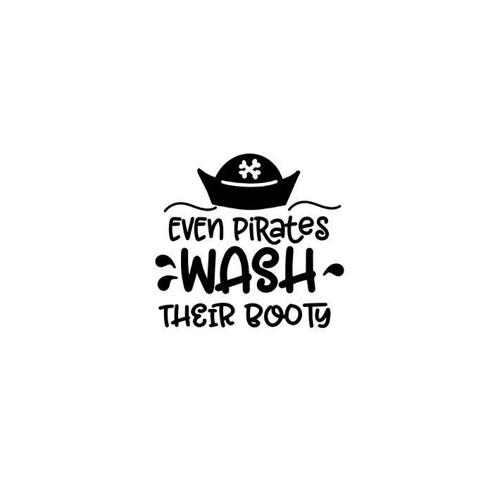 even pirates wash their booty