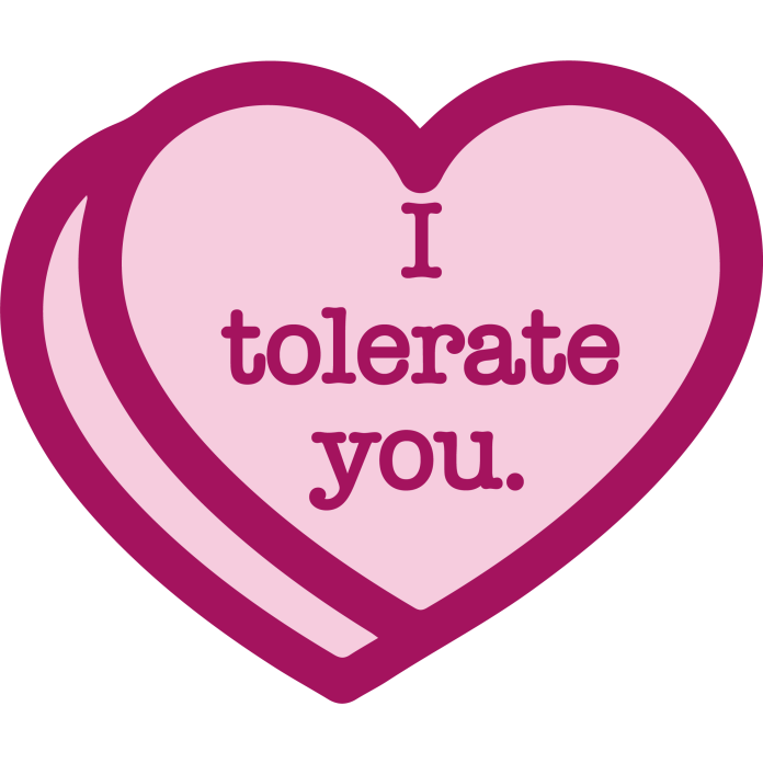 i tolerate you. funny valentine