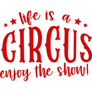 Life is a Circus Enjoy the Show 388051